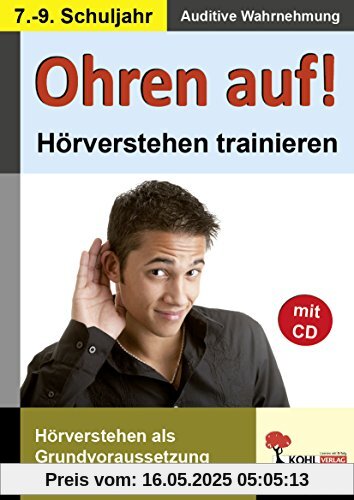 Ohren auf! - Hörverstehen trainieren im 7.-9. Schuljahr: Auditive Wahrnehmung Ohren auf! - Hörverstehen trainieren im 7.-9. Schuljahr: Auditive Wahrnehmung