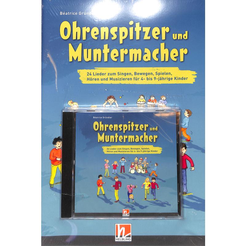 Ohrenspitzer und Muntermacher | 24 Lieder zum Singen Bewegen Spielen Hören und Musizieren für 4 bis 9 jährige Kinder