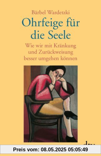 Ohrfeige für die Seele: Wie wir mit Kränkung und Zurückweisung besser umgehen können Ohrfeige für die Seele: Wie wir mit Kränkung und Zurückweisung besser umgehen können