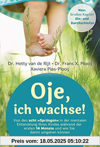 Oje, ich wachse!: Von den acht Sprüngen in der mentalen Entwicklung Ihres Kindes während der ersten 14 Monate und wie Sie damit umgehen können - Großes Kapitel Ein- und Durchschlafen Oje, ich wachse!: Von den acht Sprüngen in der mentalen Entwicklung Ihres Kindes während der ersten 14 Monate und wie Sie damit umgehen können - Großes Kapitel Ein- und Durchschlafen
