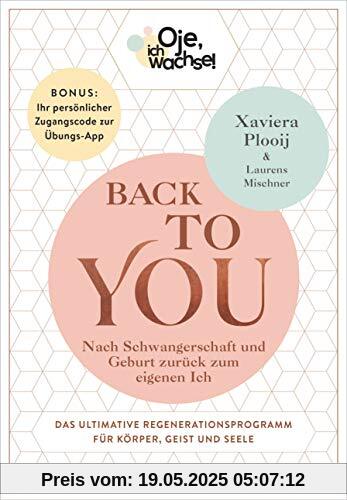 Oje, ich wachse! Back To You: Nach Schwangerschaft und Geburt zurück zum eigenen Ich - Das ultimative Regenerationsprogramm für Körper, Geist und ... Ihr persönlicher Zugangscode zur Übungs-App Oje, ich wachse! Back To You: Nach Schwangerschaft und Geburt zurück zum eigenen Ich - Das ultimative Regenerationsprogramm für Körper, Geist und ... Ihr persönlicher Zugangscode zur Übungs-App