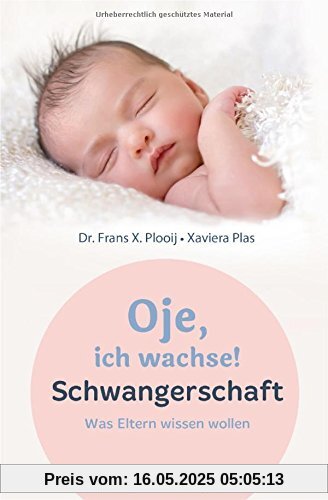 Oje, ich wachse! Schwangerschaft: Was Eltern wissen wollen