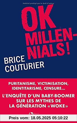 Ok Millennials !: Puritanisme, victimisation, identitarisme, censure...L'enquête d'un « baby boomer » sur les mythes de la génération woke