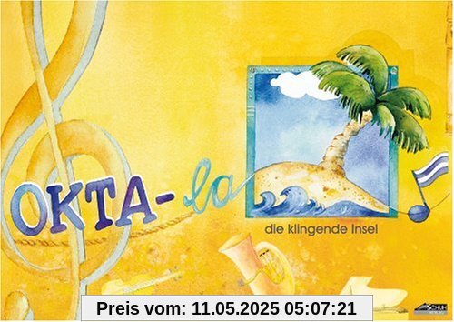 Okta-la - Schülerheft: Die klingende Insel Okta-la - Schülerheft: Die klingende Insel