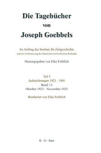 Oktober 1923 - November 1925 (Die Tagebücher von Joseph Goebbels. Aufzeichnungen 1923-1941. Oktober 1923 - November 1929) von De Gruyter Saur