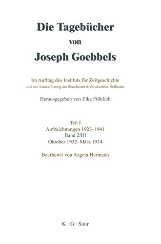 Oktober 1932 - März 1934 (Die Tagebücher von Joseph Goebbels. Aufzeichnungen 1923-1941. Dezember 1929 - März 1934) von De Gruyter Saur