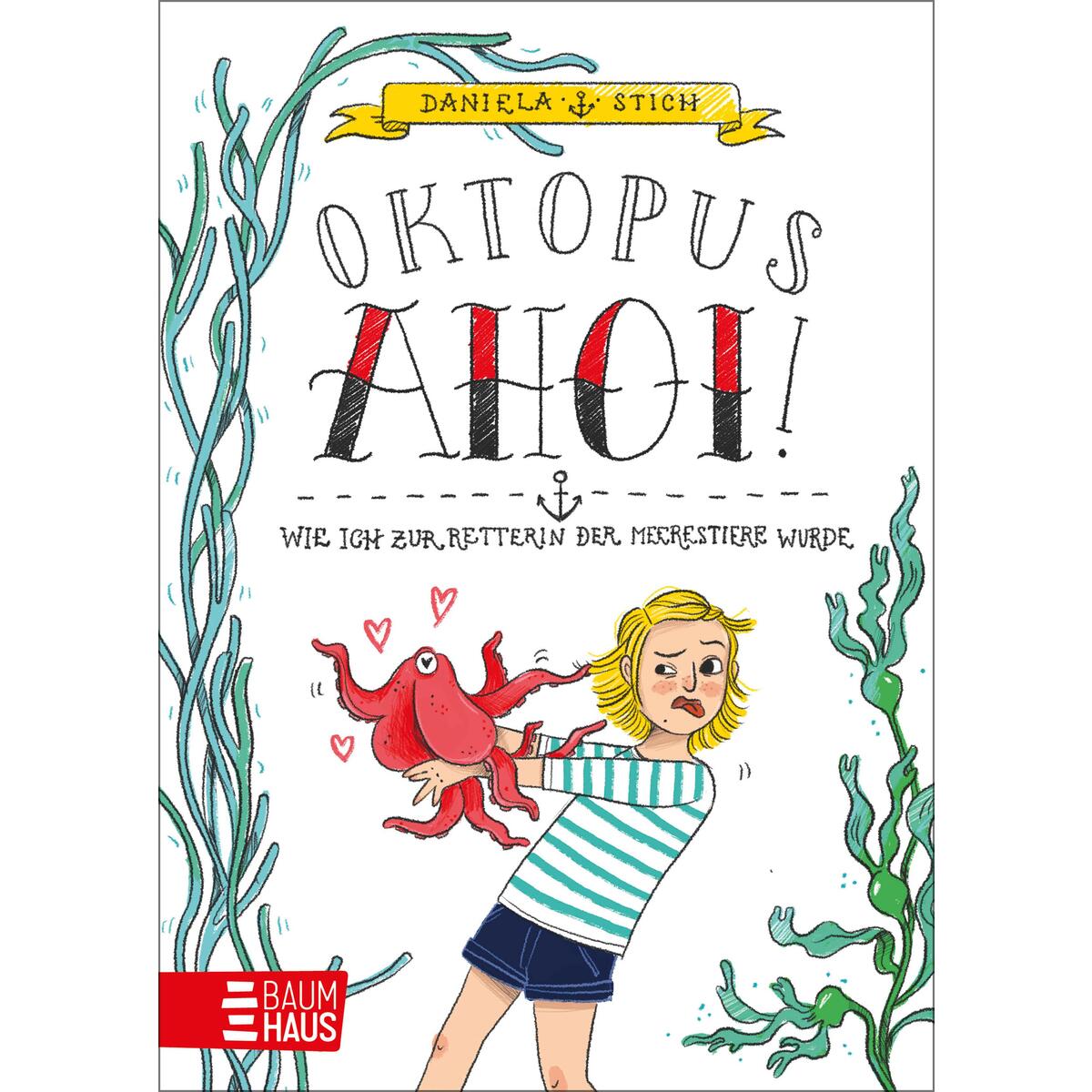 Oktopus Ahoi! Wie ich zur Retterin der Meerestiere wurde Oktopus Ahoi! Wie ich zur Retterin der Meerestiere wurde von Baumhaus Verlag GmbH