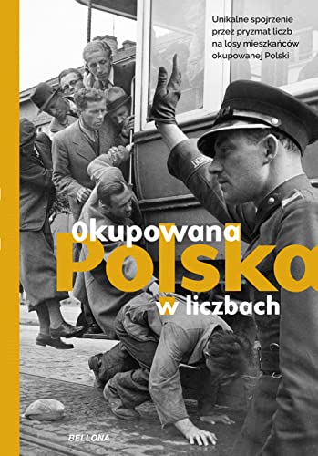 Okupowana Polska w liczbach von Bellona
