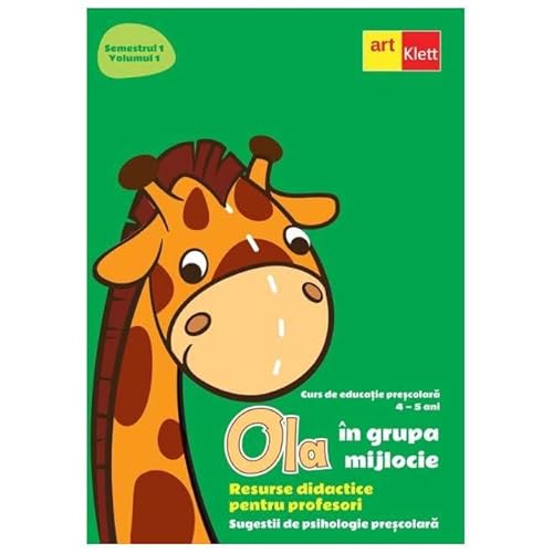 Ola In Grupa Mijlocie 4-5 Ani. Resurse Didactice Pentru Profesori. Semestrul 1. Vol. 1 von Grupul Editorial Art