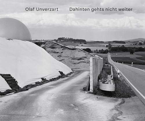 Olaf Unverzart: Da hinten gehts nicht weiter: Fotografien aus dem Oberpfälzer Grenzland von BÜRO WILHELM VERLAG
