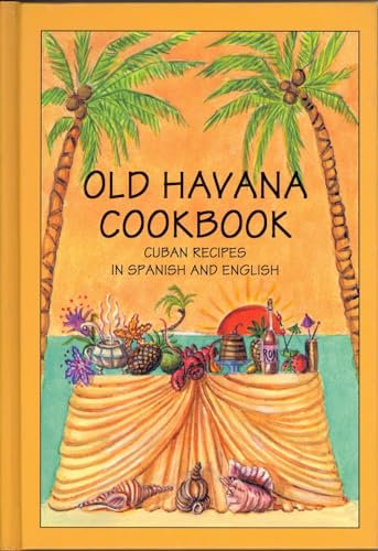Old Havana Cookbook: Cuban Recipes in Spanish and English