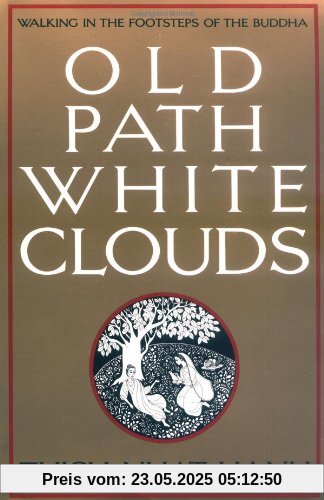 Old Path White Clouds: Walking in the Footsteps of the Buddha