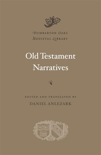 Old Testament Narratives (Dumbarton Oaks Medieval Library, Band 7)