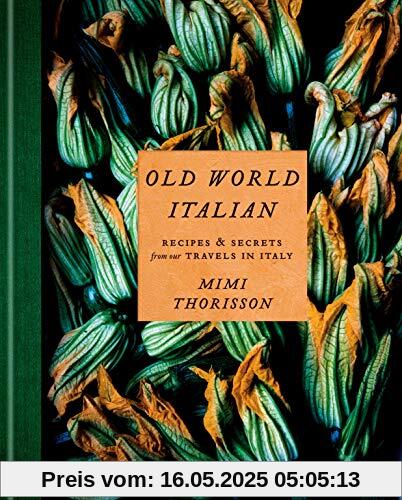 Old World Italian: Recipes and Secrets from Our Travels in Italy: A Cookbook