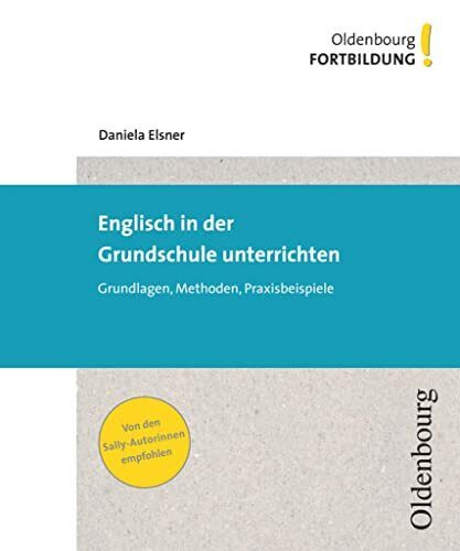 Oldenbourg Fortbildung: Englisch in der Grundschule unterrichten - Grundlagen, Methoden, Praxi... Oldenbourg Fortbildung: Englisch in der Grundschule unterrichten - Grundlagen, Methoden, Praxi...