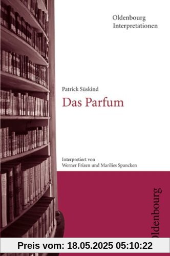 Oldenbourg Interpretationen: Das Parfum: Band 78