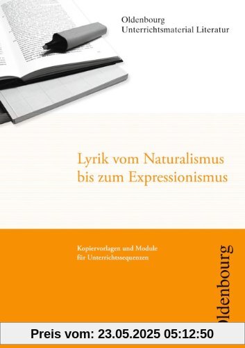 Oldenbourg Unterrichtsmaterial Literatur: Lyrik vom Naturalismus bis Expressionismus