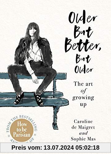 Older but Better, but Older: The art of growing up