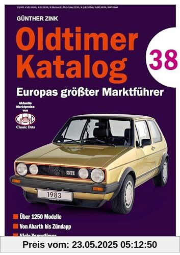 Oldtimer Katalog Nr. 38: Europas größter Marktführer Sammlerpreise Marktwert Preise Oldtimer & Youngtimer: Europas größter Marktführer Sammlerpreise Marktwert Oldtimer & Youngtimer