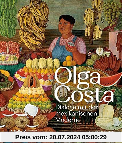 Olga Costa: Dialoge mit der mexikanischen Moderne