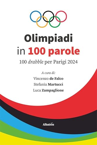 Olimpiadi in 100 parole. 100 drabble per Parigi 2024 (Nuove voci. I saggi) von Gruppo Albatros Il Filo