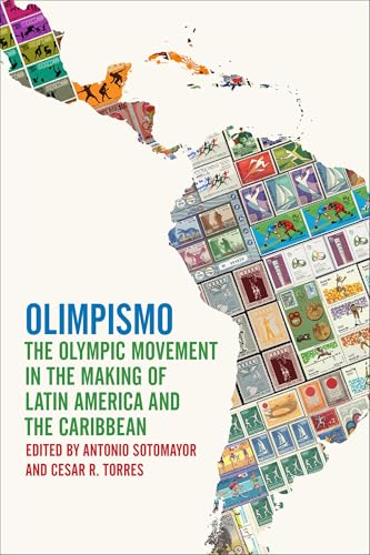 Olimpismo: The Olympic Movement in the Making of Latin America and the Caribbean (Sport, Culture & Society) von University of Arkansas Press