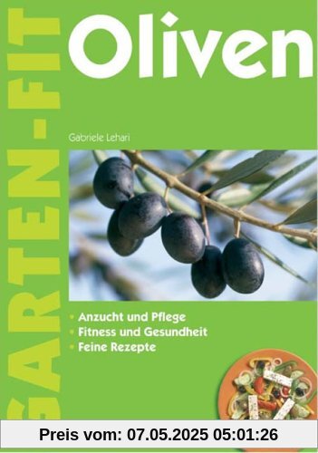 Oliven: Anzucht und Pflege - Fitness und Gesundheit - Feine Rezepte
