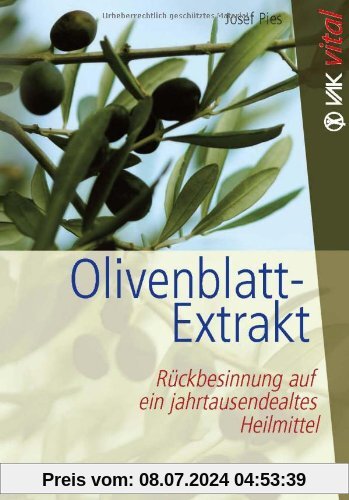 Olivenblatt-Extrakt: Rückbesinnung auf ein jahrtausendealtes Heilmittel