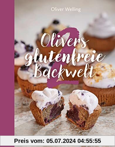 Olivers glutenfreie Backwelt Band 2: Genuss ohne Gluten