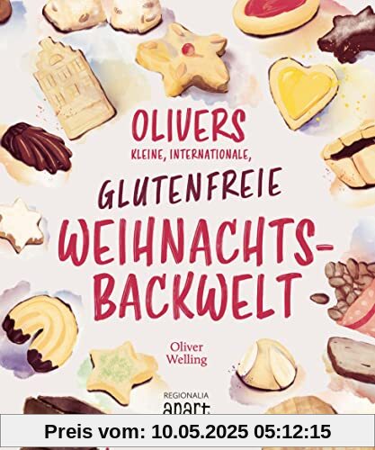 Olivers kleine, internationale, glutenfreie Weihnachtsbackwelt: Glutenfreie Genüsse für die Weihnachtszeit