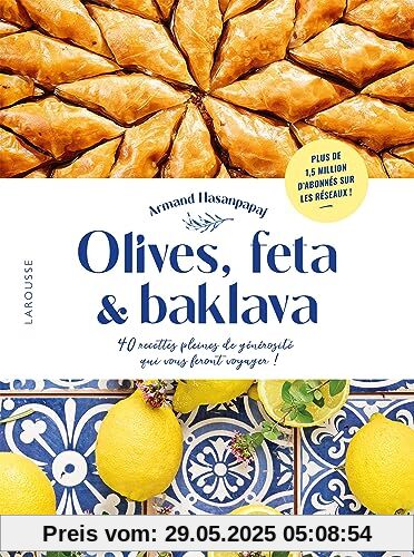 Olives, feta & baklava: 40 recettes pleines de générosité qui vous feront voyager !