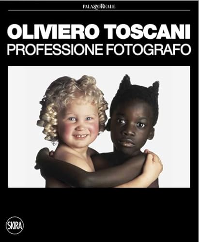 Oliviero Toscani. Professione fotografo. Ediz. illustrata (Fotografia) von Skira