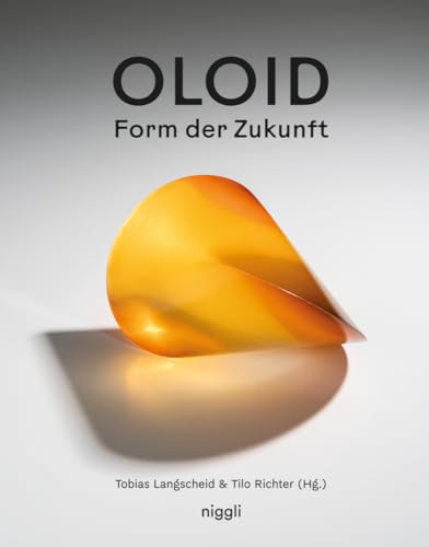 Oloid: Form der Zukunft von niggli Verlag