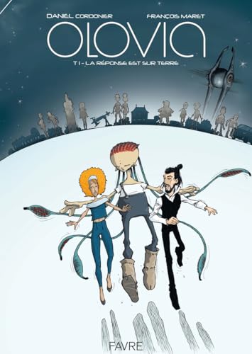 Olovia - Tome 1 La réponse est sur Terre Olovia - Tome 1 La réponse est sur Terre von FAVRE