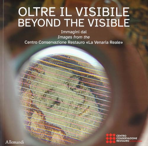 Oltre il visibile. Immagini dal Centro Conservazione Restauro «La Venaria Reale»-Beyond the visible. Ediz. a colori (Varia) von Allemandi