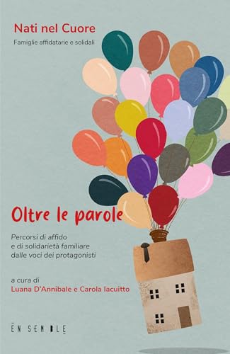Oltre le parole. Percorsi di affido e di solidarietà familiare dalle voci dei protagonisti Oltre le parole. Percorsi di affido e di solidarietà familiare dalle voci dei protagonisti von Ensemble