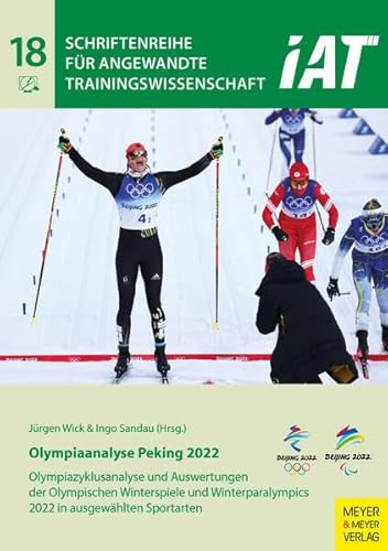 Olympiaanalyse Peking 2022: Olympiazyklusanalyse und Auswertung der Olympischen Winterspiele (Schriftenreihe für angewandte Trainingswissenschaft, Band 18) von Meyer & Meyer