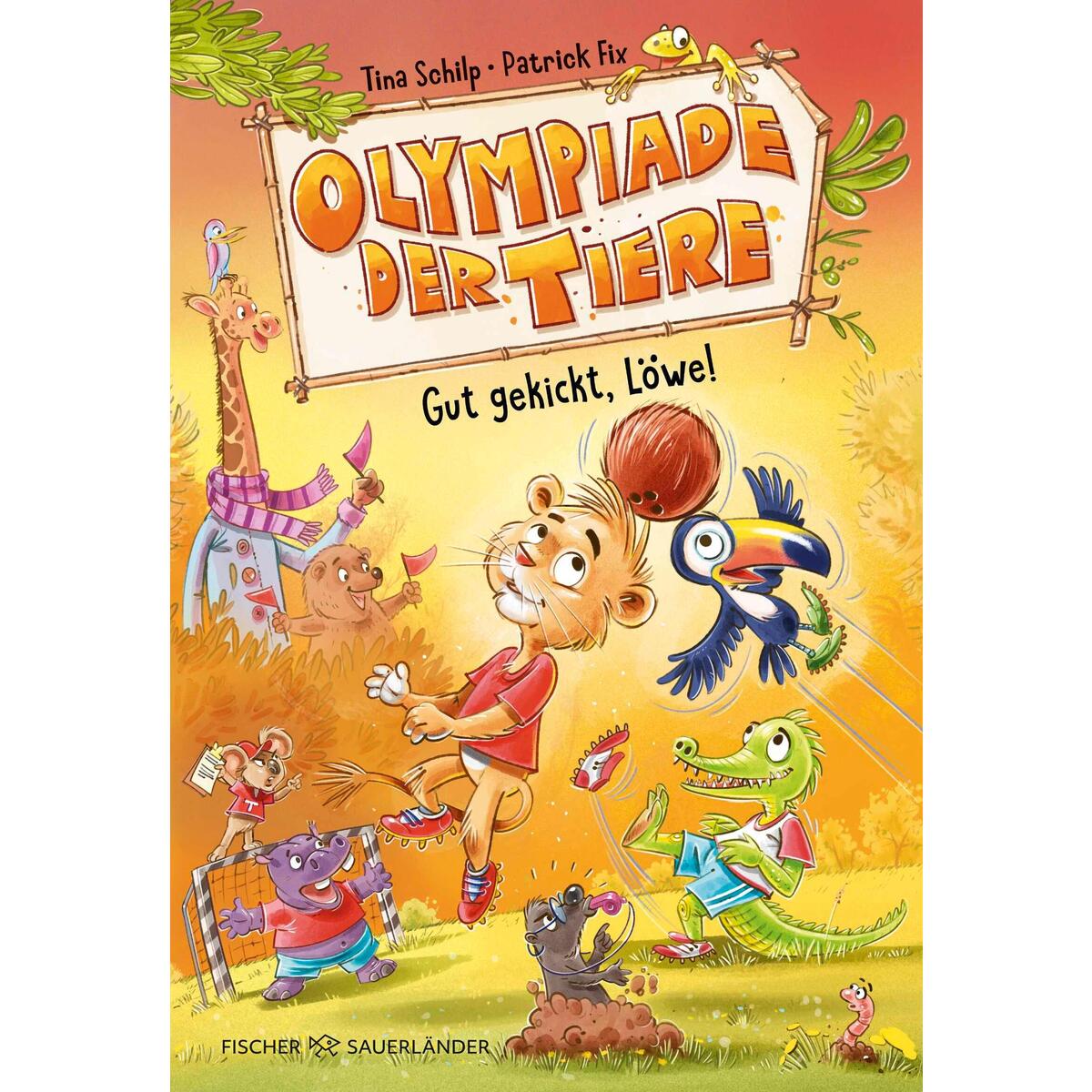 Olympiade der Tiere - Gut gekickt, Löwe! von FISCHER Sauerländer
