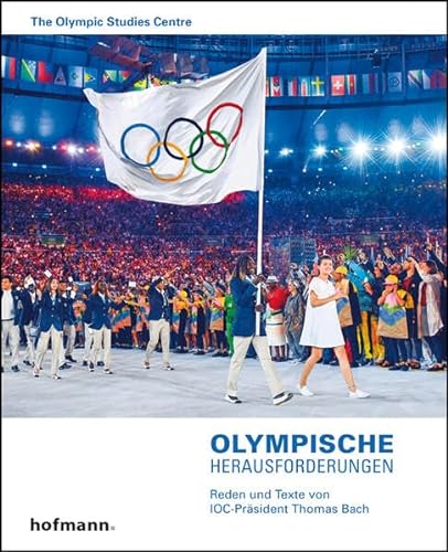 Olympische Herausforderungen: Reden und Texte von IOC-Präsident Thomas Bach von Hofmann-Verlag GmbH & Co. KG