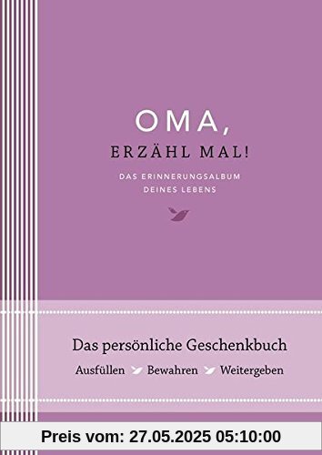 Oma, erzähl mal: Das Erinnerungsalbum deines Lebens Oma, erzähl mal: Das Erinnerungsalbum deines Lebens