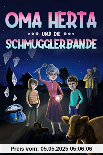 Oma Herta und die Schmugglerbande: Ein spannender Kinderkrimi für Jungen und Mädchen Oma Herta und die Schmugglerbande: Ein spannender Kinderkrimi für Jungen und Mädchen