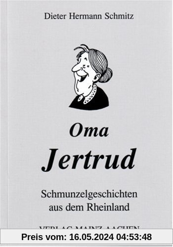 Oma Jertrud: Schmunzelgeschichten aus dem Rheinland