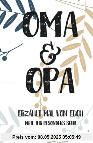 Oma & Opa, erzählt mal: Außergewöhnliches, persönliches und kreatives Geschenk für die Großeltern | Liebevolles Erinnerungsbuch Opa, Oma erzähl mal! (Erzähl mal Sammlung)