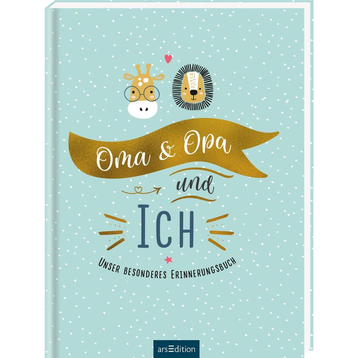 Oma & Opa & ich Oma & Opa & ich von Ars Edition GmbH