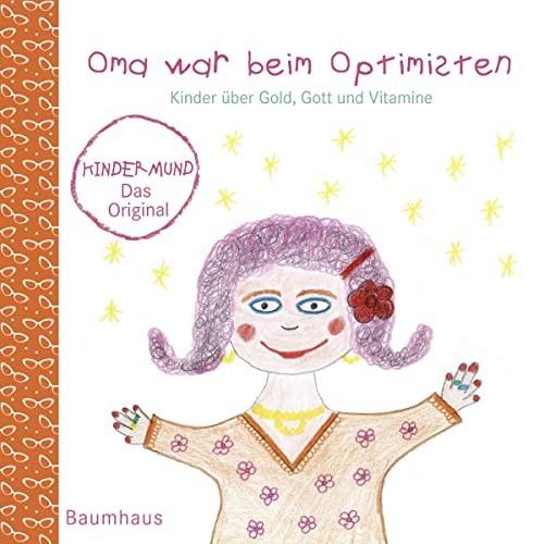 Oma war beim Optimisten. Kinder über Gold, Gott und Vitamine. Kindermund bei Subito.