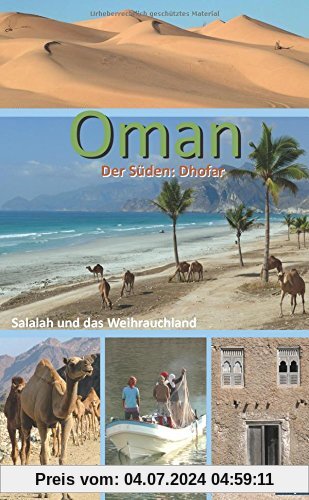Oman - Der Süden: Salalah und das Weihrauchland: Palmenstrände, Wadis, Wüste: Ein Regionalführer für die Region Dhofar
