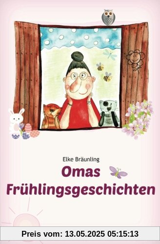 Omas Frühlingsgeschichten: Frühlingsgeschichten und Märchen für Kinder Omas Frühlingsgeschichten: Frühlingsgeschichten und Märchen für Kinder