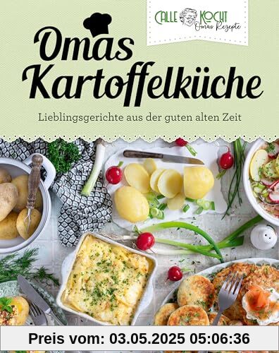 Omas Kartoffelküche: Lieblingsgerichte aus der guten alten Zeit | Das neue Buch des erfolgreichen YouTubers. Mit beliebten Kartoffelklassikern wie ... Vegetarisch oder mit Fleisch (Aus Omas Küche)