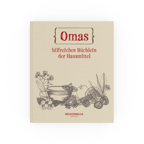 Omas hilfreiches Büchlein der Hausmittel