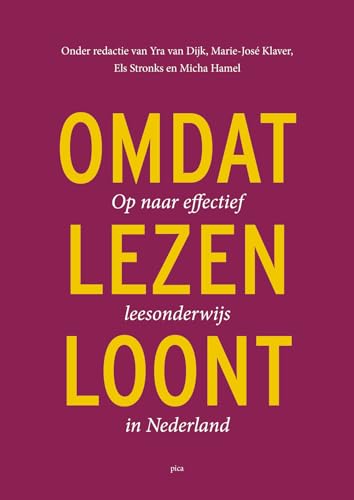 Omdat lezen loont: op naar effectief leesonderwijs in Nederland von Uitgeverij Pica